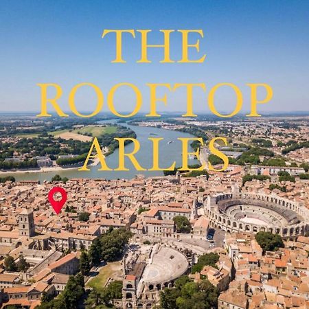 The Rooftop Arles - Terrasse Panoramique Εξωτερικό φωτογραφία
